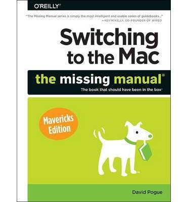 Switching to the Mac: the Missing Manual - Missing Manuals - David Pogue - Livres - O'Reilly Media, Inc, USA - 9781449372262 - 18 mars 2014