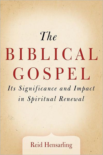 Cover for Reid Hensarling · The Biblical Gospel: Its Significance and Impact in Spiritual Renewal (Paperback Book) (2012)