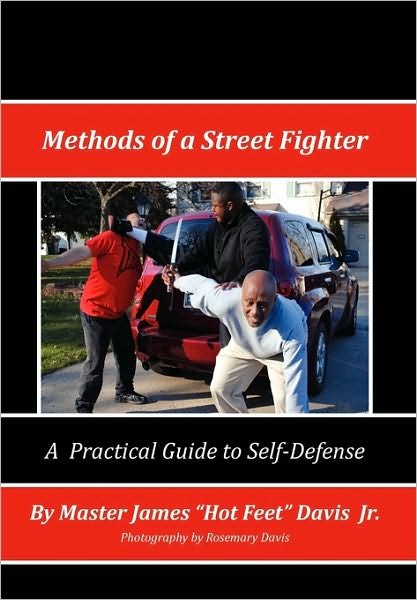 Cover for Master James \'\'hotfeet\'\' Jr Davis · Methods of a Street Fighter (Hardcover Book) (2010)