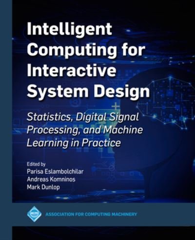 Cover for Parisa Eslambolchilar · Intelligent Computing for Interactive System Design (Paperback Book) (2021)