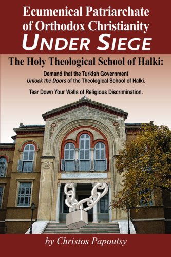 Cover for Christos Papoutsy · Ecumenical Patriarchate of Orthodox Christianity Under Siege: the Holy Theological School of Halki (Paperback Book) (2010)