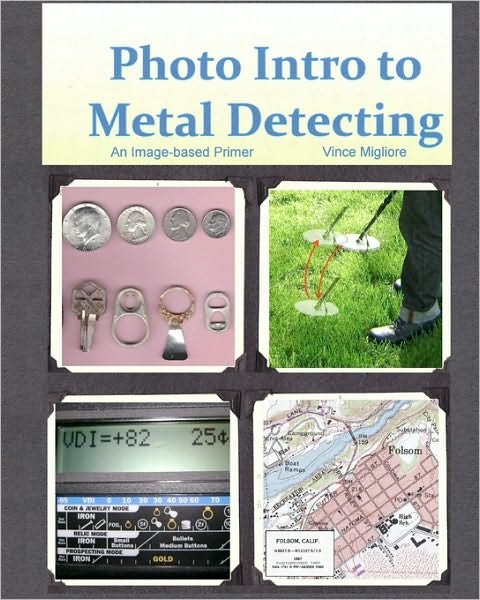 Photo Intro to Metal Detecting: an Image-based Primer - Vince Migliore - Bøger - Createspace - 9781453638262 - 16. juni 2010