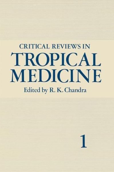 Cover for R K Chandra · Critical Reviews in Tropical Medicine: Volume 1 (Pocketbok) [Softcover reprint of the original 1st ed. 1982 edition] (2011)