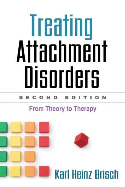 Cover for Karl Heinz Brisch · Treating Attachment Disorders, Second Edition: From Theory to Therapy (Paperback Book) (2014)