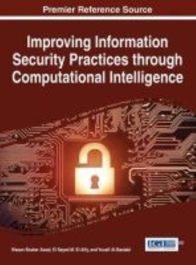Improving Information Security Practices Through Computational Intelligence - Wasan Shaker Awad - Kirjat - Information Science Reference - 9781466694262 - keskiviikko 26. elokuuta 2015