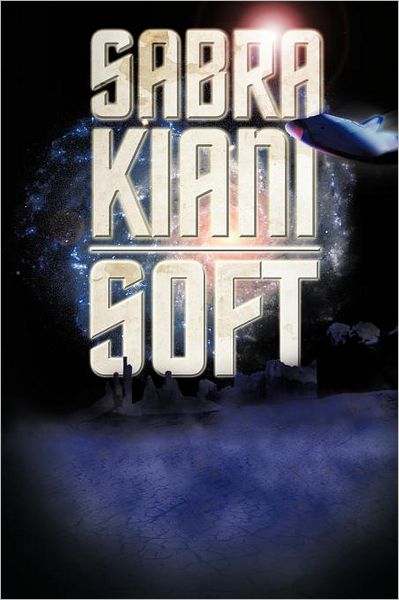 Cover for Sabra Kiani · Soft (Paperback Book) (2012)
