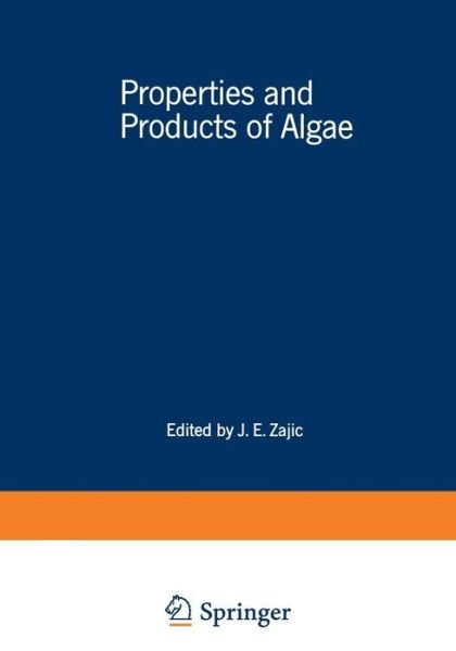 Cover for J Zajic · Properties and Products of Algae: Proceedings of the Symposium on the Culture of Algae sponsored by the Division of Microbial Chemistry and Technology of the American Chemical Society, held in New York City, September 7-12, 1969 (Paperback Bog) [Softcover reprint of the original 1st ed. 1970 edition] (2012)