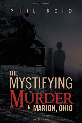 Cover for Phil Reid · The Mystifying Murder in Marion, Ohio (Pocketbok) (2011)