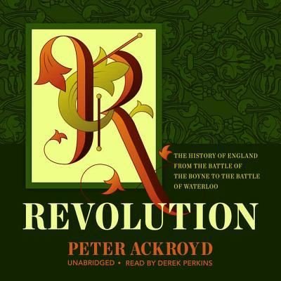 Cover for Peter Ackroyd · Revolution The History of England from the Battle of the Boyne to the Battle of Waterloo (MP3-CD) (2017)