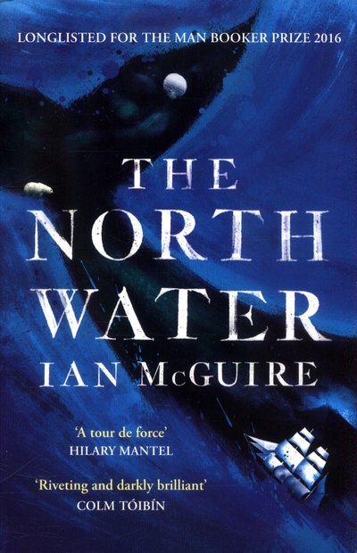 Cover for Ian McGuire · The North Water: Now a major BBC TV series starring Colin Farrell, Jack O'Connell and Stephen Graham (Paperback Book) (2017)