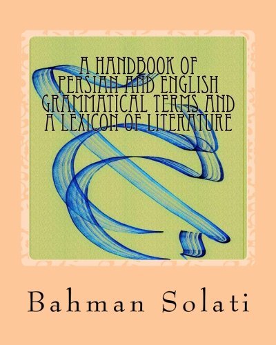 Cover for Bahman Solati · A Handbook of Persian and English Grammatical Terms and a Lexicon of Literature (Paperback Book) [Persian, Bilingual edition] (2012)
