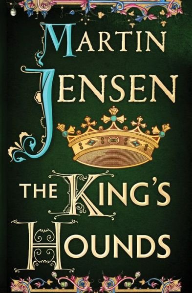 King's Hounds, the - the King's Hounds - Martin Jensen - Libros - AmazonCrossing - 9781477807262 - 29 de octubre de 2013