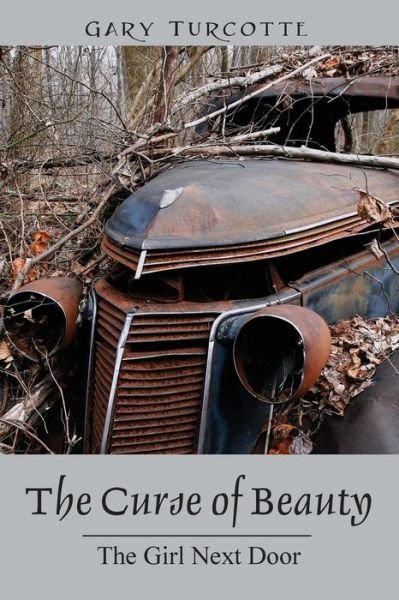 Cover for Gary Turcotte · The Curse of Beauty: the Girl Next Door (Paperback Bog) (2013)