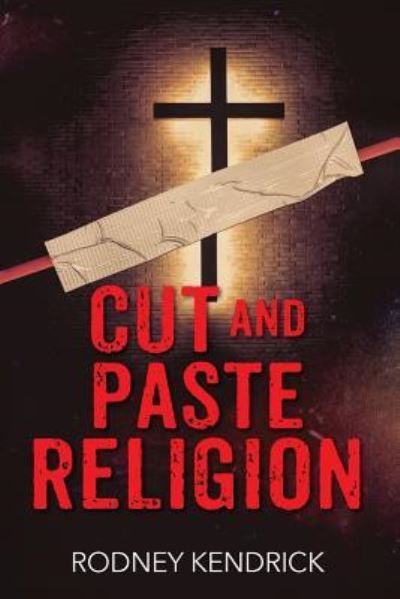Cover for Rodney Kendrick · Cut and Paste Religion (Paperback Bog) (2017)