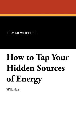 Cover for Elmer Wheeler · How to Tap Your Hidden Sources of Energy (Paperback Book) (2012)