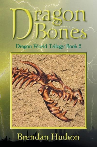 Cover for Brendan Hudson · Dragon Bones: Dragon World Trilogy Book Two (Taschenbuch) (2012)