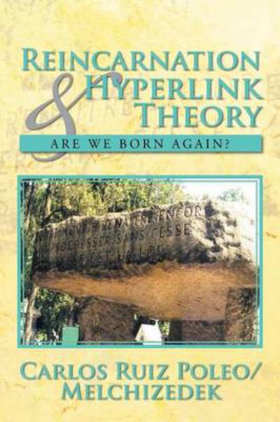 Cover for Poleo / Melchizedek, Carlos Ruiz · Reincarnation &amp; Hyperlink Theory: Are We Born Again? (Paperback Book) (2013)