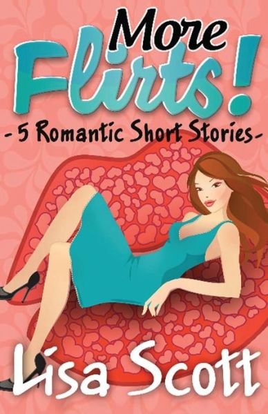 Cover for Lisa Scott · More Flirts! 5 Romantic Short Stories (Paperback Book) (2013)