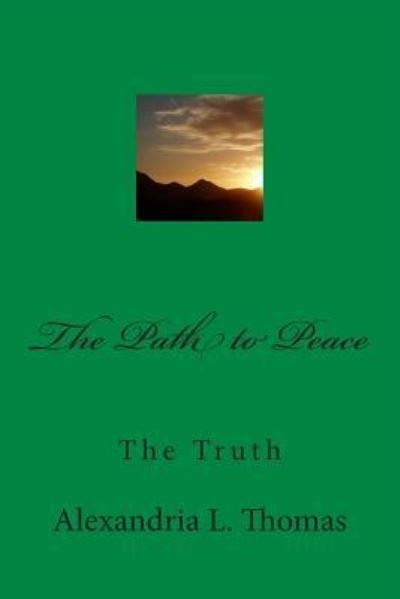 Cover for Ms Alexandria L. Thomas · The Path to Peace: the Truth (Pocketbok) (2013)