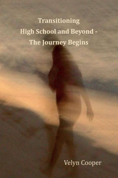 Cover for Ms Velyn Cooper · Transitioning High School and Beyond - the Journey Begins (Paperback Bog) (2013)