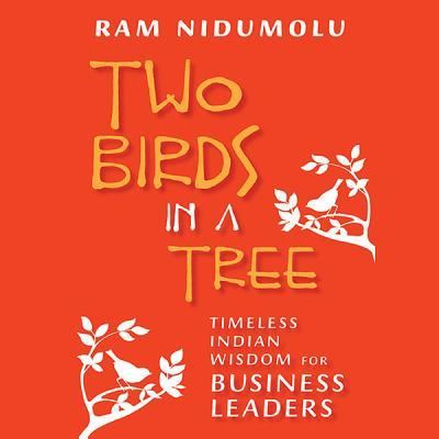 Cover for Ram Nidumolu · Two Birds in a Tree Timeless Indian Wisdom for Business Leaders (CD) (2013)