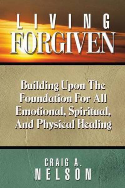 Cover for Craig A Nelson · Living Forgiven (Paperback Book) (2015)
