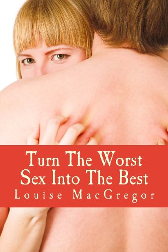 Cover for Louise Macgregor · Turn the Worst Sex into the Best (Paperback Book) (2013)