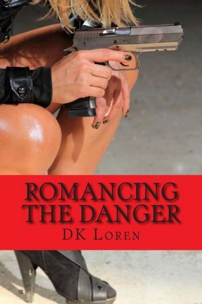 Cover for D K Loren · Romancing the Danger (Pocketbok) (2013)