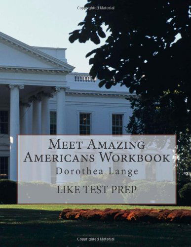 Cover for Like Test Prep · Meet Amazing Americans Workbook: Dorothea Lange (Paperback Book) [Workbook edition] (2013)