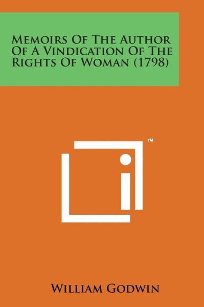 Cover for William Godwin · Memoirs of the Author of a Vindication of the Rights of Woman (1798) (Taschenbuch) (2014)