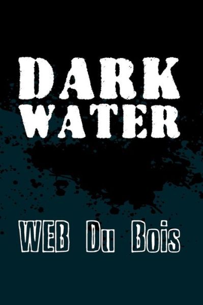 Cover for W Eb Du Bois · Darkwater: Original and Unabridged (Paperback Book) (2014)