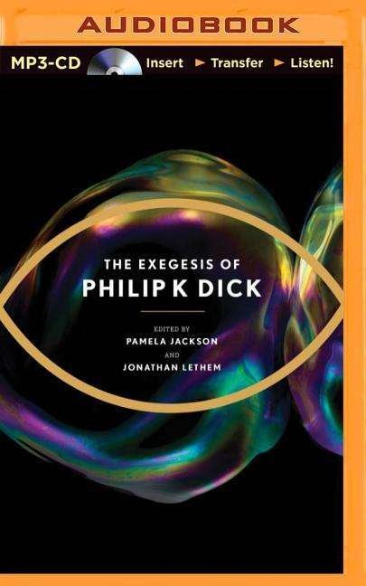 Cover for Philip K Dick · The Exegesis of Philip K. Dick (MP3-CD) (2015)