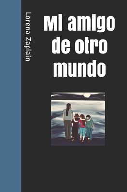 Cover for Lorena Zapiain · Mi amigo de otro mundo (Paperback Book) (2020)