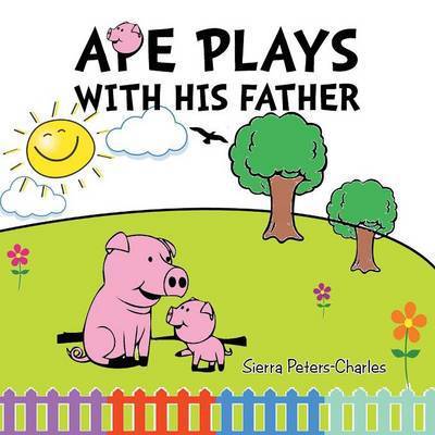 Cover for Sierra Peters-charles · Ape Plays with His Father (Paperback Book) (2015)