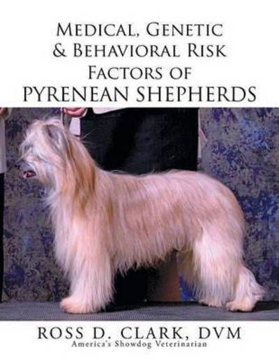 Cover for Dvm Ross D Clark · Medical, Genetic &amp; Behavioral Risk Factors of Pyrenean Shepherds (Pocketbok) (2015)