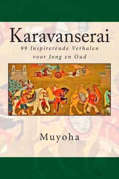 Cover for Muyoha · Karavanserai: 99 Inspirerende Verhalen Voor Jong en Oud (Paperback Book) (2015)