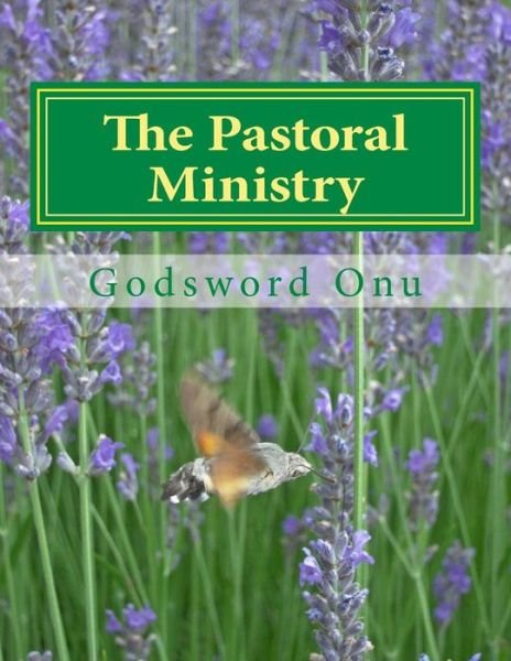 Cover for Apst Godsword Godswill Onu · The Pastoral Ministry: the Ministry of the Pastors (Pocketbok) (2015)