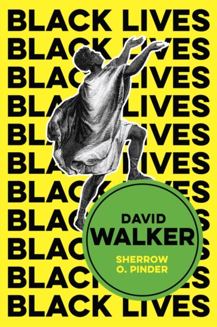 Cover for Sherrow O. Pinder · David Walker: The Politics of Racial Egalitarianism - Black Lives (Hardcover Book) (2024)