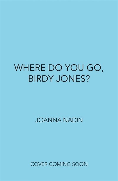 Cover for Joanna Nadin · Where Do You Go, Birdy Jones? (Pocketbok) (2018)