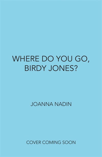 Cover for Joanna Nadin · Where Do You Go, Birdy Jones? (Taschenbuch) (2018)