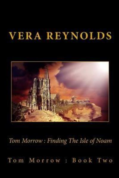 Cover for Vera Reynolds · Tom Morrow : Finding The Isle of Noam (Paperback Book) (2015)