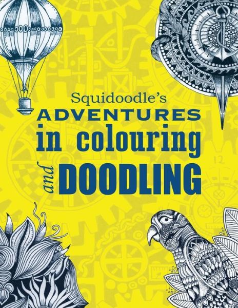 Cover for Steve Turner · Squidoodle's Adventures in Colouring and Doodling. (Paperback Book) (2015)