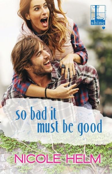 Cover for Nicole Helm · So Bad It Must Be Good (Paperback Book) (2017)