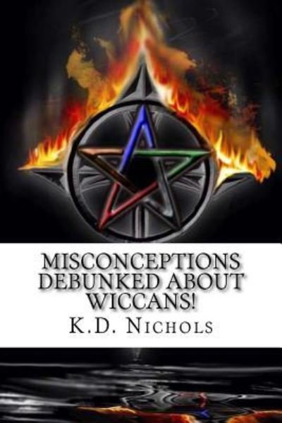 Cover for K D Nichols · Misconceptions Debunked About Wiccans! (Pocketbok) (2015)