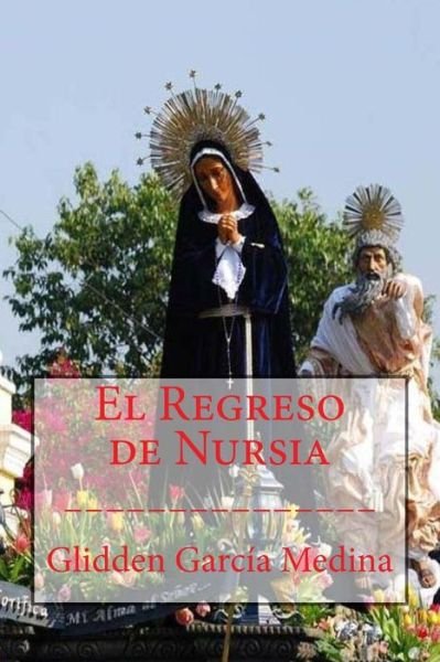 Cover for Glidden Garcia Medina · El Regreso De Nursia (Paperback Book) (2005)