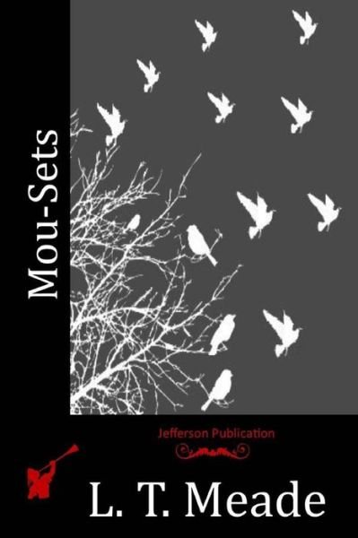 Cover for L T Meade · Mou-Sets (Paperback Bog) (2015)