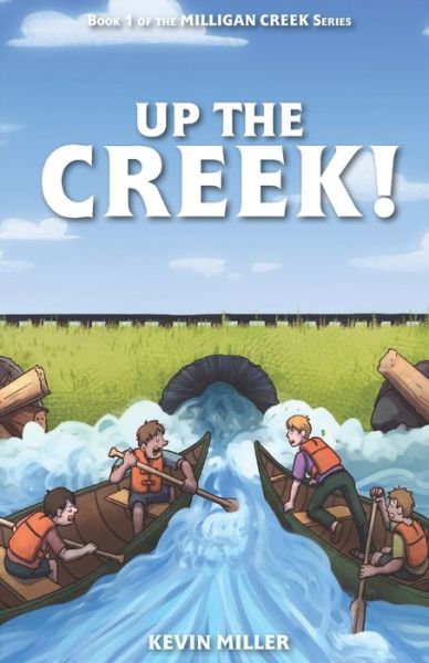 Cover for Kevin Miller · Up the Creek! (Paperback Book) (2015)