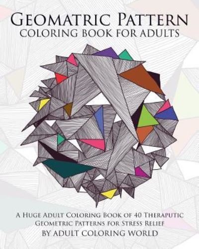 Cover for Adult Coloring World · Geometric Pattern Coloring Book for Adults (Pocketbok) (2015)