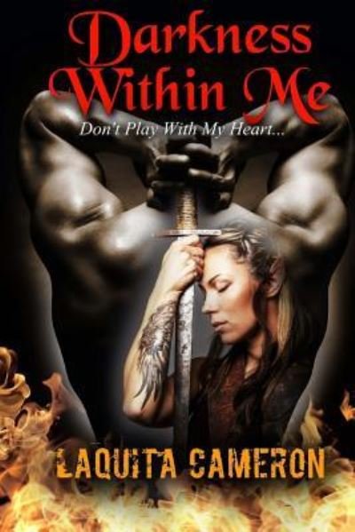 Darkness Within Me - LaQuita Cameron - Books - CreateSpace Independent Publishing Platf - 9781522909262 - December 27, 2015