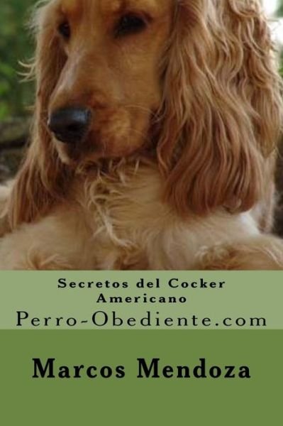 Cover for Marcos Mendoza · Secretos del Cocker Americano (Pocketbok) (2016)